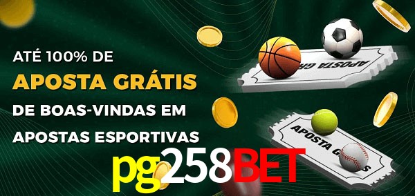 pg258bet Ate 100% de Aposta Gratis